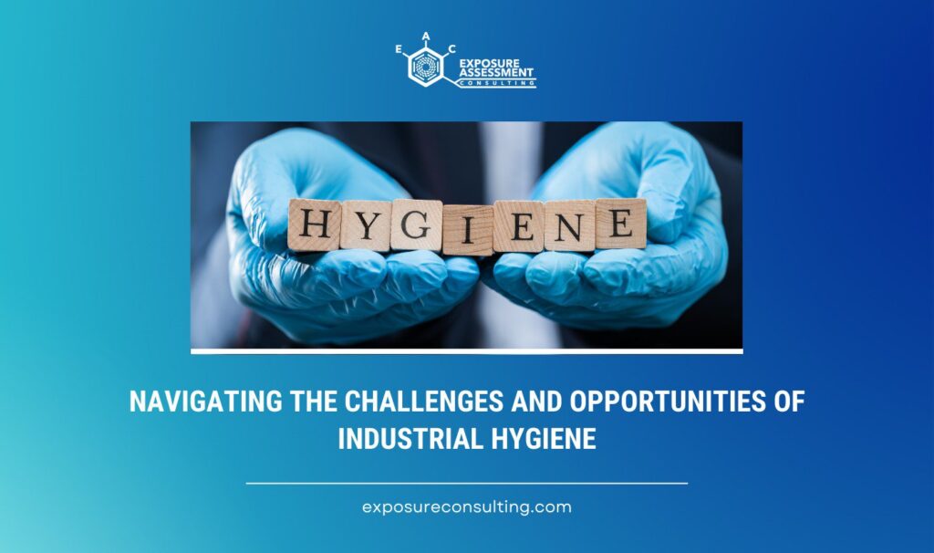 Navigating the Challenges and Opportunities of Industrial Hygiene cover